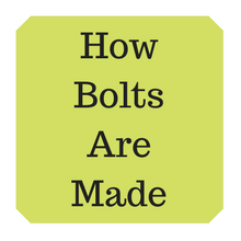How bolts are made